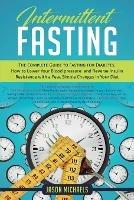 Intermittent Fasting: The Complete Guide to Fasting for Diabetes - How to Lower Your Blood pressure and Reverse Insulin Resistance with a Few, Simple Changes in Your Diet - Jason Michaels - cover