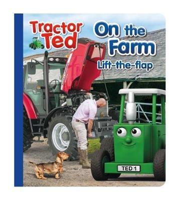 Tractor Ted Lift the Flap: Fun on the farm, find what is under the flap on each page - Alexandra Heard - cover