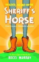 The Good, the Bad and the Sheriff's Horse