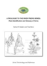 A Prologue to the Series: Plant Identification and Glossary of Terms: River Friend: Series' Terminology and References