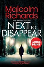 Next to Disappear: Large Print Edition