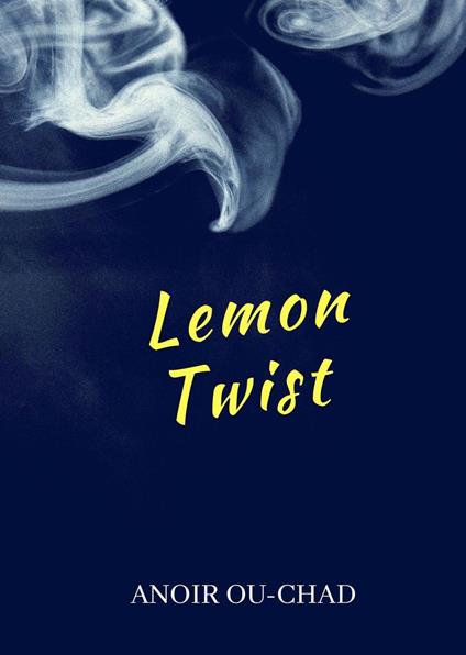 Lemon Twist - ANOIR OU-CHAD - ebook