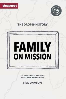 Family on Mission: Celebrating 25 years of hope, help and healing - Neil Dawson - cover