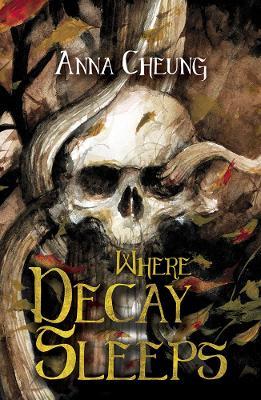 Where Decay Sleeps - Anna Cheung - cover