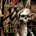 Where Decay Sleeps