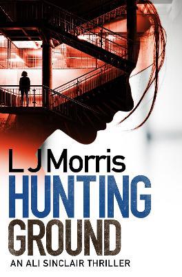 Hunting Ground: (Ali Sinclair #2) - L J Morris - cover