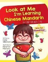 Look At Me I'm Learning Chinese Mandarin: A Story For Ages 3-6 - Daniel Williamson - cover