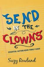 S.E.N.D. In The Clowns: Essential Autism / ADHD Family Guide