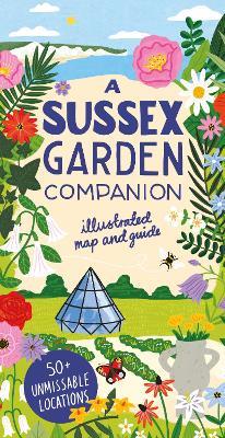 A Sussex Garden Companion: Illustrated Map and Guide - Natasha Goodfellow - cover