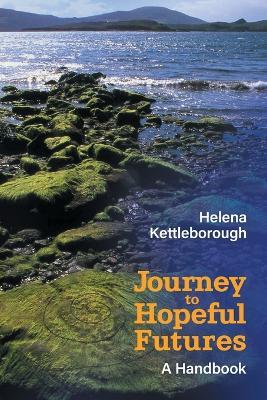Journey to Hopeful Futures: A Handbook - Helena Kettleborough - cover