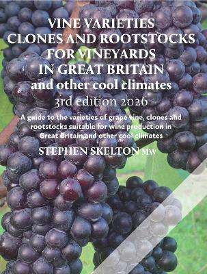Vine Varieties, Clones and Rootstocks for Vineyards in Great Britain - 3rd Edition - cover