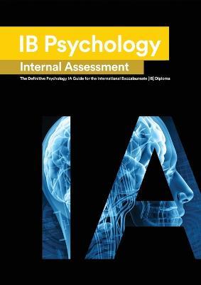 Ib Psychology: The Definitive Psychology [HL/SL] IA Guide For the International Baccalaureate [IB] Diploma - Lee Kwan - cover