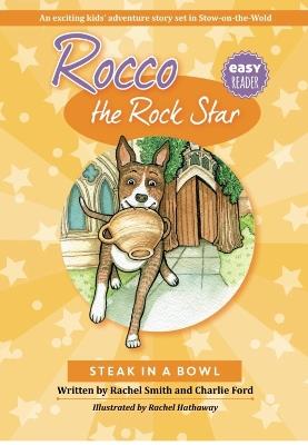 Rocco the Rock Star Steak in a Bowl: Children's beginner readers, Dog adventure stories, Ages 5-8 - Rachel Smith,Charlie Ford - cover