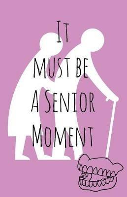 It must be a senior moment - Gemma Denham - cover