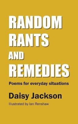 Random Rants and Remedies: Poems for everyday situations - Daisy Jackson - cover