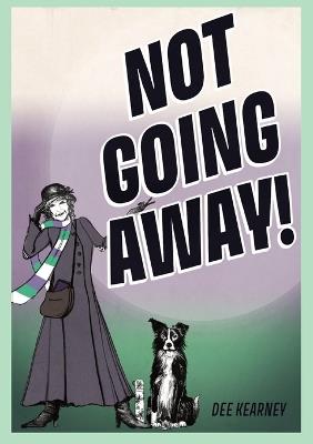 Not Going Away!: Not Going Away! - Dee Kearney - cover