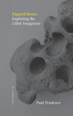 Figured Stones: Exploring the Lithic Imaginary - Paul Prudence - cover