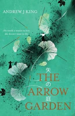 Arrow Garden, The - Andrew J King - cover