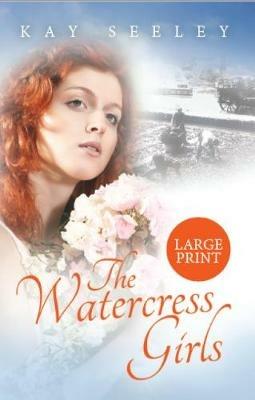 The Watercress Girls: Large Print Edition - Kay Seeley - cover