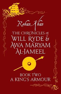 A King's Armour - Book 2: The Chronicles of Will Ryde and Awa Maryam Al-Jameel - Rehan Khan - cover
