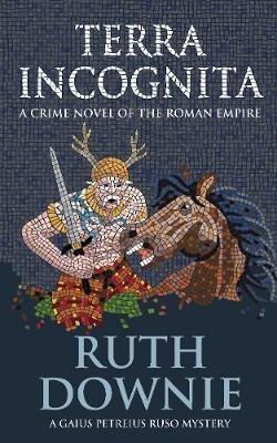Terra Incognita: A crime novel of the Roman empire - Ruth Downie - cover