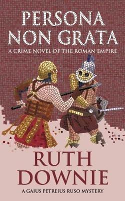 Persona Non Grata: A crime novel of the Roman empire (Gaius Petreius Ruso series) - cover