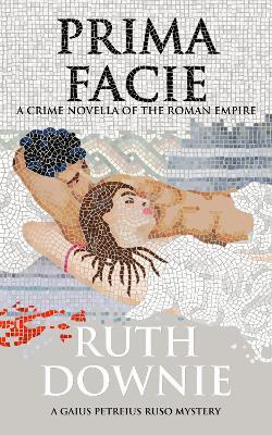 Prima Facie: A Crime Novella of the Roman Empire - Ruth Downie - cover