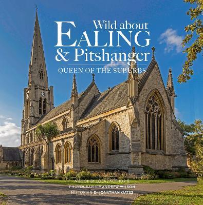 Wild about Ealing & Pitshanger: Queen of the Suburbs - Andrew Wilson - cover