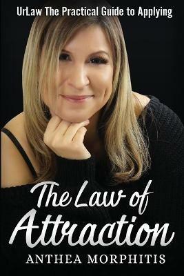 UrLaw: The Practical Guide To Applying The Law of Attraction - Anthea Morphitis - cover