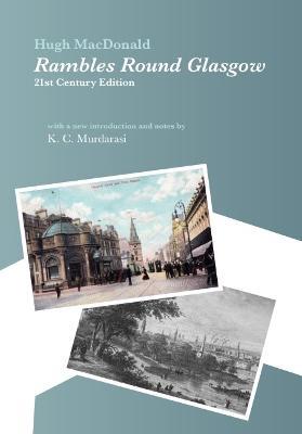 Rambles Round Glasgow (annotated): With a new introduction and notes by K C Murdarasi - cover