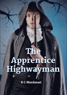 The Apprentice Highwayman - K C Murdarasi - cover