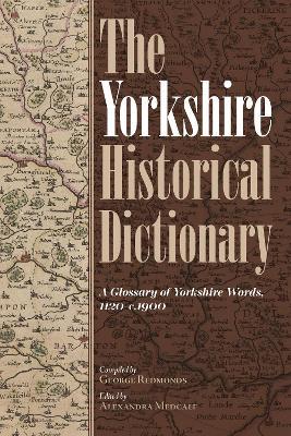 The Yorkshire Historical Dictionary: A Glossary of Yorkshire Words, 1120-c.1900 [2 volume set] - cover