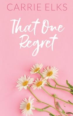 That One Regret - Alternative Cover Edition - Carrie Elks - cover