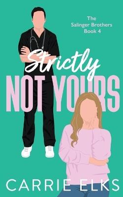 Strictly Not Yours - Carrie Elks - cover