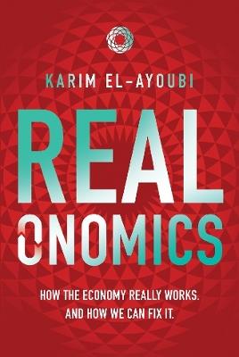 Realonomics: How the Economy Really Works, And How We Can Fix It - cover