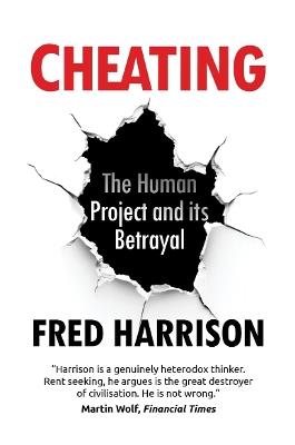 Cheating: The Human Project and Its Betrayal - Fred Harrison - cover
