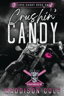 Crushin' Candy: Dark Comedy Why Choose MC Romance - Maddison Cole - cover