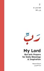 My Lord: Qur'anic Prayers for Daily Blessings & Inspiration