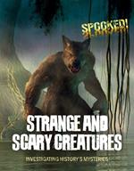 Strange and Scary Creatures: Investigating History's Mysteries