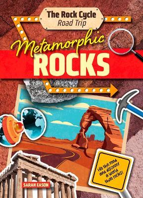 Metamorphic Rocks: Hit the Road and Discover a World That Rocks! - Sarah Eason - cover