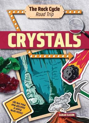 Crystals: Hit the Road and Discover a World That Rocks! - Sarah Eason - cover