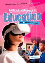 Artificial Intelligence in Education: Will AI Help Us or Hurt Us?