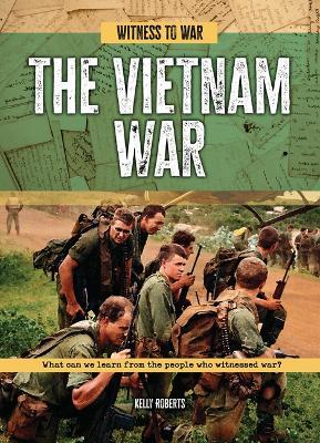 The Vietnam War: What Can We Learn from the People Who Witnessed War? - Kelly Roberts - cover