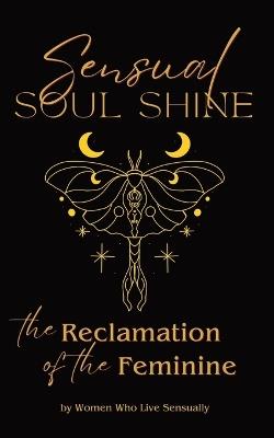 Sensual Soul Shine: The Reclamation of the Feminine - Carrie Myers - cover