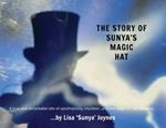 The Story of Sunya's Magic Hat: A true and remarkable tale of synchronicity, intuition... and the magic of The Universe