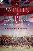 The Battles for Empire Volume 2: Battles of the British Army through the Victorian Age, 1857-1904