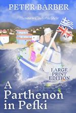 A Parthenon in Pefki - Large Print: Further Adventures of an Anglo-Greek Marriage