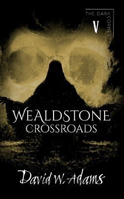 Wealdstone: Crossroads - David W Adams - cover