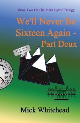 We'll Never Be Sixteen Again Part Deux - Mick Whitehead - cover