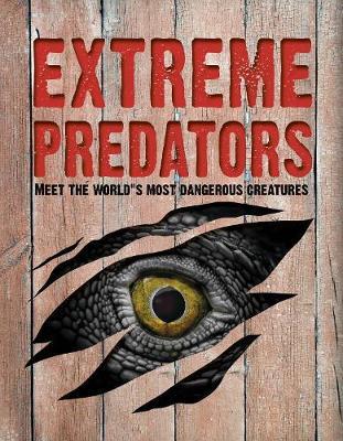 Extreme Predators: Meet the World's Most Dangerous Animals - John Allan - cover